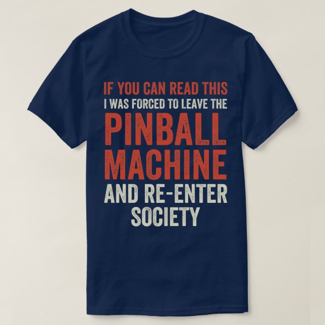 Camiseta Eu tive que deixar o Pinball Machines Arcade Engra (Frente do Design)