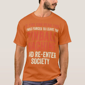 Camiseta Eu tive que deixar o Pinball Machines Arcade Engra