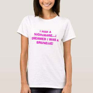 Camiseta eu TIVE um pesadelo… que eu ME SONHEI ERA um