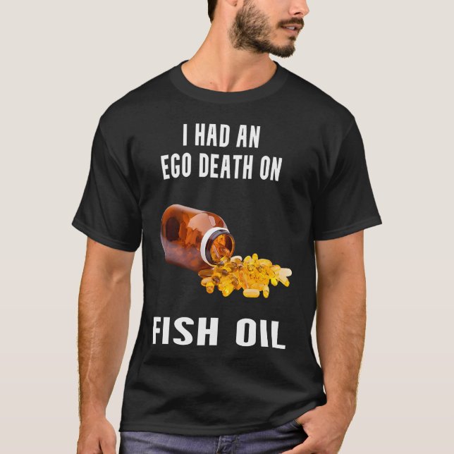 Camiseta Eu Tive Uma Morte do Ego com Óleo de Peixe (Frente)