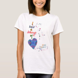 Camiseta Eu tive uma mudança de coração - receptor cardíaco