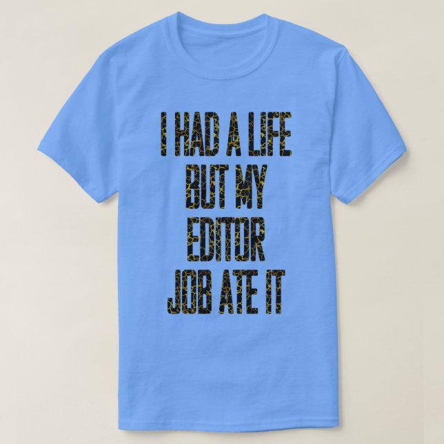Camiseta Eu tive uma vida, mas meu trabalho de editor o tor (Frente do Design)