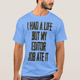 Camiseta Eu tive uma vida, mas meu trabalho de editor o tor