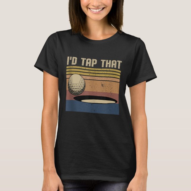 Camiseta Eu tocaria naquele taco de golfe e presente de gol (Frente)