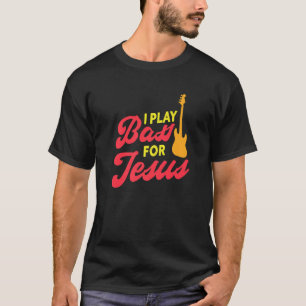 Camiseta Eu Toço Baixo Para Jesus Tocador de Baixo Cristão