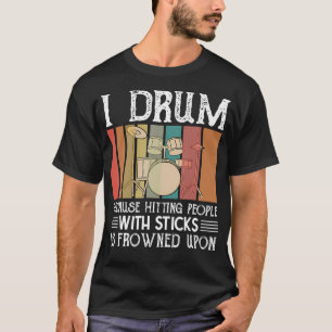 Camiseta Eu toco bateria porque bater em pessoas com paus é