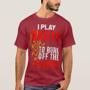 Camiseta Eu Toco Dardos Para Queimar As Loucas Arte Engraça