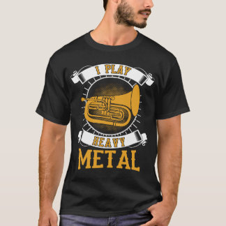 Camiseta Eu Toco Eufonio De Baritona De Metal Pesado