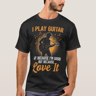 Camiseta Eu toco guitarra porque eu gosto, não porque eu so