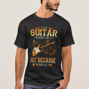 Camiseta Eu toco guitarra porque gosto e não porque eu'