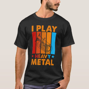 Camiseta Eu Toco Metal Pesado Para Um Jogador De Tuba