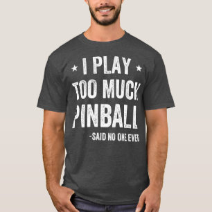 Camiseta Eu toco muito Arcad de Jogador de Pinball Engraçad