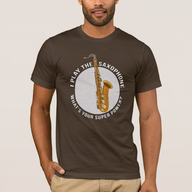 Camiseta Eu toco o saxofone. Qual é o seu super poder? (Frente)