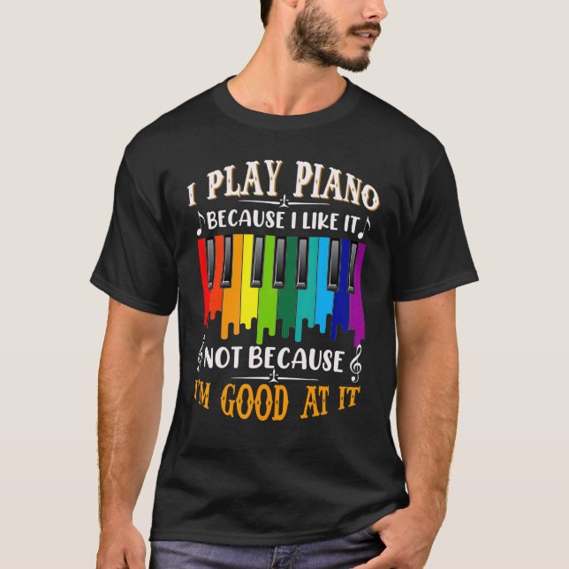 Camiseta Eu toco piano porque eu gosto não porque eu sou bo (Frente)
