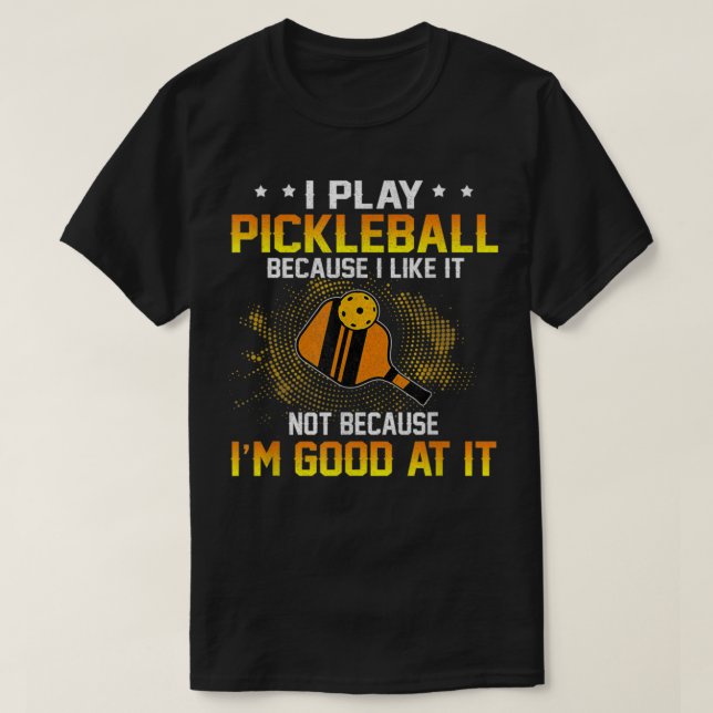 Camiseta Eu Toco Pickleball Porque Eu Gosto Não Eu Sou Boa (Frente do Design)