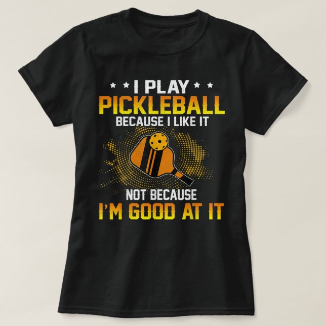 Camiseta Eu Toco Pickleball Porque Eu Gosto Não Eu Sou Boa (Frente do Design)