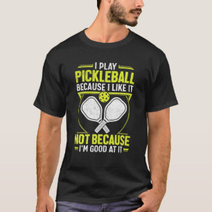 Camiseta Eu Toco Pickleball Porque Eu Gosto Não Sou Boa