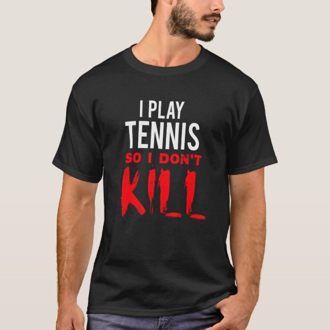 Camiseta Eu toco Tênis para não Matar (Frente)