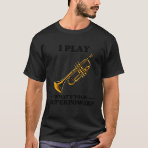Camiseta Eu Toço Trompetista Qual É Seu Superpoder Trombeta