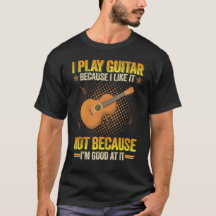 Camiseta Eu Toco Violão Porque Eu Gosto Não Porque Eu Vou