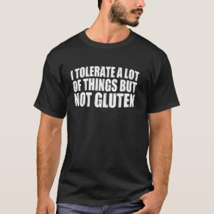 Camiseta Eu Tolerio Muitas Coisas Mas Não Comida Com Glúten