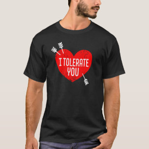 Camiseta Eu Tolero-Te Dia de os namorados Sarcasmo Humor Se
