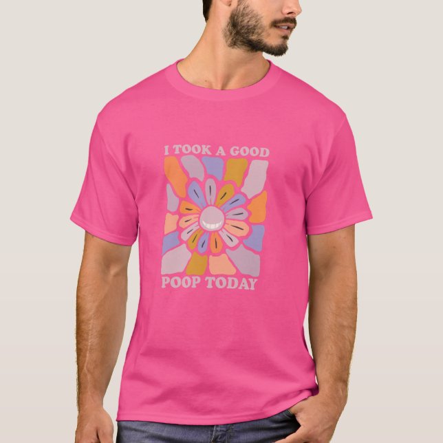 Camiseta Eu Tomei Um Bom Poop Hoje - Um Engraçado Presente (Frente)