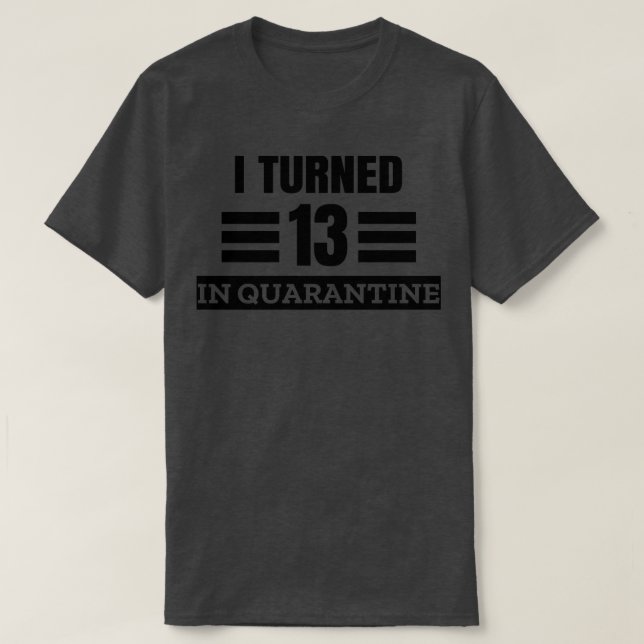 Camiseta Eu Tornei 13 Em Quarentena (Frente do Design)