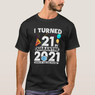Camiseta Eu Tornei 21 Na Quarentena 2021 aniversário de 21 