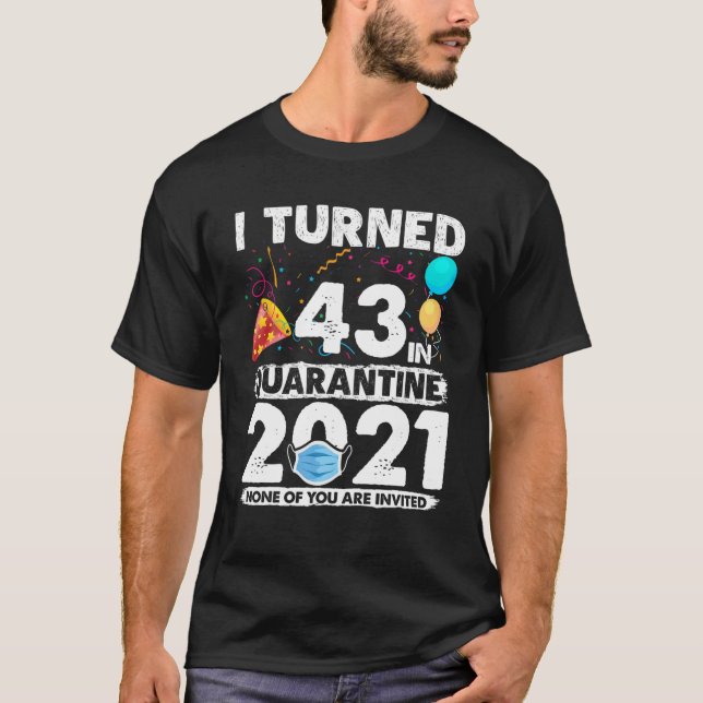 Camiseta Eu Tornei 43 Anos Em Quarentena 2021 Engraçado 43  (Frente)