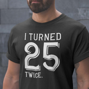 Camiseta Eu Tornei-Me 25 Duas Vezes