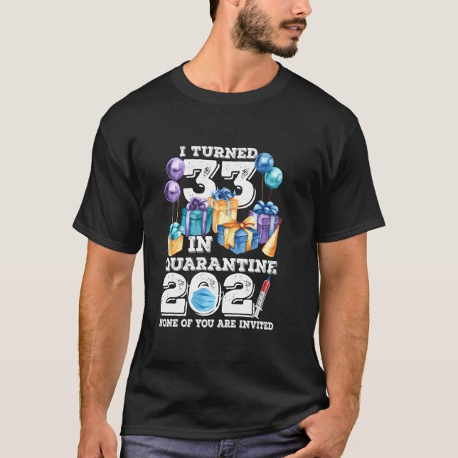 Camiseta Eu Tornei-Me 33 Em Quarentena Engraçada 33 De Aniv (Frente)