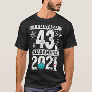 Camiseta Eu Tornei-Me 43 Em Quarentena 2021 43 anos 43º B