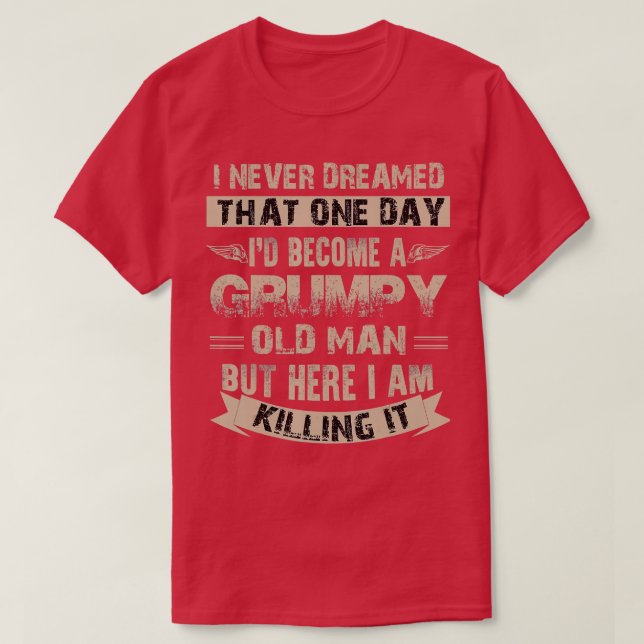Camiseta Eu Tornei-Me Um Velho Engraçado Com Grumpy (1) (Frente do Design)