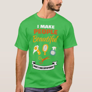 Camiseta Eu Torno As Pessoas Lindas Para Que Sua Superpotên