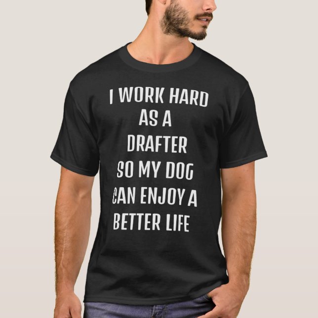 Camiseta Eu trabalhei duro como Drafter para o estilo de vi (Frente)
