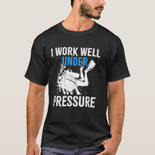 Camiseta Eu Trabalho Bem Sob Pressão Mergulhadora Mergulhad