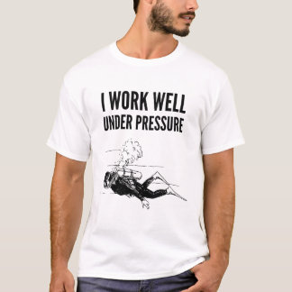 Camiseta Eu Trabalho Bem Sob Pressão - Presente para Mergul