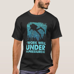 Camiseta Eu Trabalho Bem Sob Pressão Scuba Mergulhando Vivo