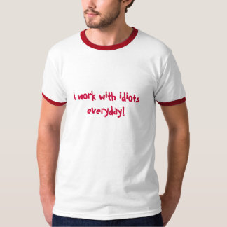 Camiseta Eu trabalho com os idiota diários!