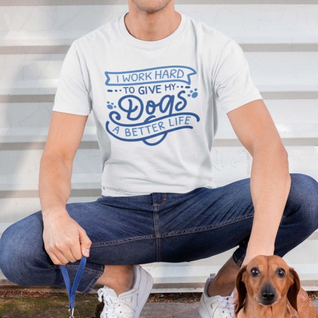 Camiseta Eu Trabalho Duro Cachorros (dog owner shirt)