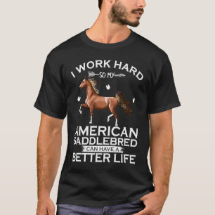 Camiseta Eu Trabalho Duro Cavalo American Saddlebred Pode T