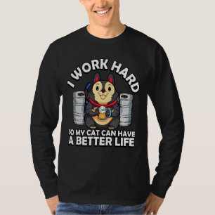 Camiseta Eu Trabalho Duro Melhor Vida Gatinho Gatinho Gatin