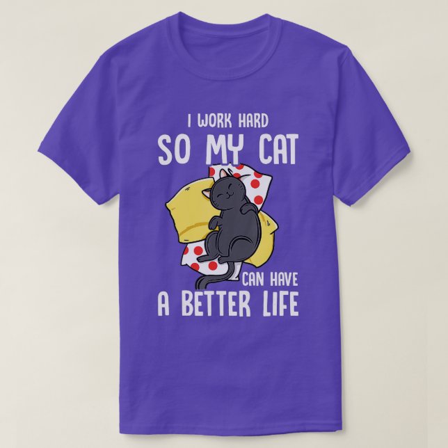 Camiseta Eu Trabalho Duro Para Meu Gato Ter Uma Vida Melhor (Frente do Design)