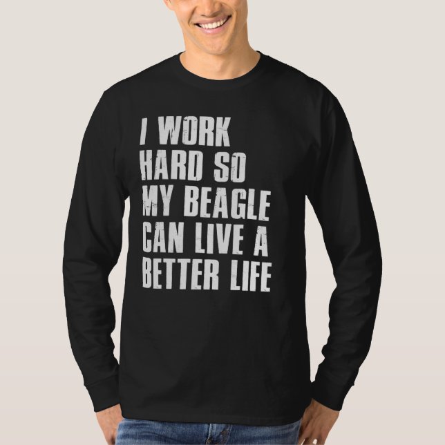 Camiseta Eu Trabalho Duro Para Que Meu Beagle Possa Viver M (Frente)