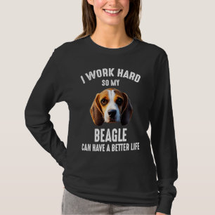 Camiseta Eu Trabalho Duro Para Que Meu Beagle Tenha Uma Vid