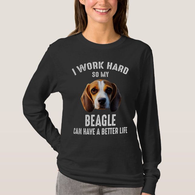 Camiseta Eu Trabalho Duro Para Que Meu Beagle Tenha Uma Vid (Frente)