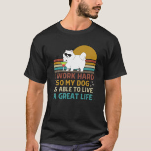 Camiseta Eu Trabalho Duro Para Que Meu Cachorro Possa Viver