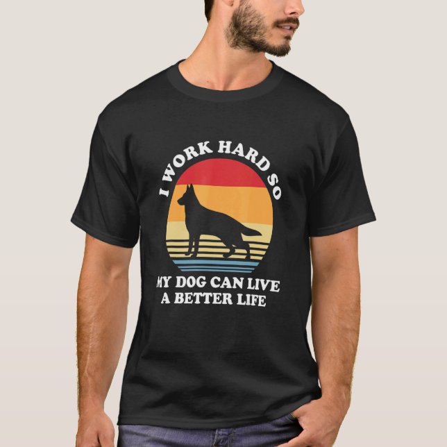 Camiseta Eu Trabalho Duro Para Que Meu Cachorro Possa Viver (Frente)