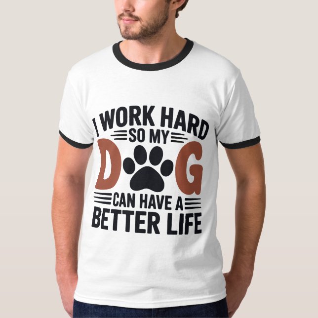 Camiseta Eu trabalho Duro para que meu cachorro viva melhor (Frente)